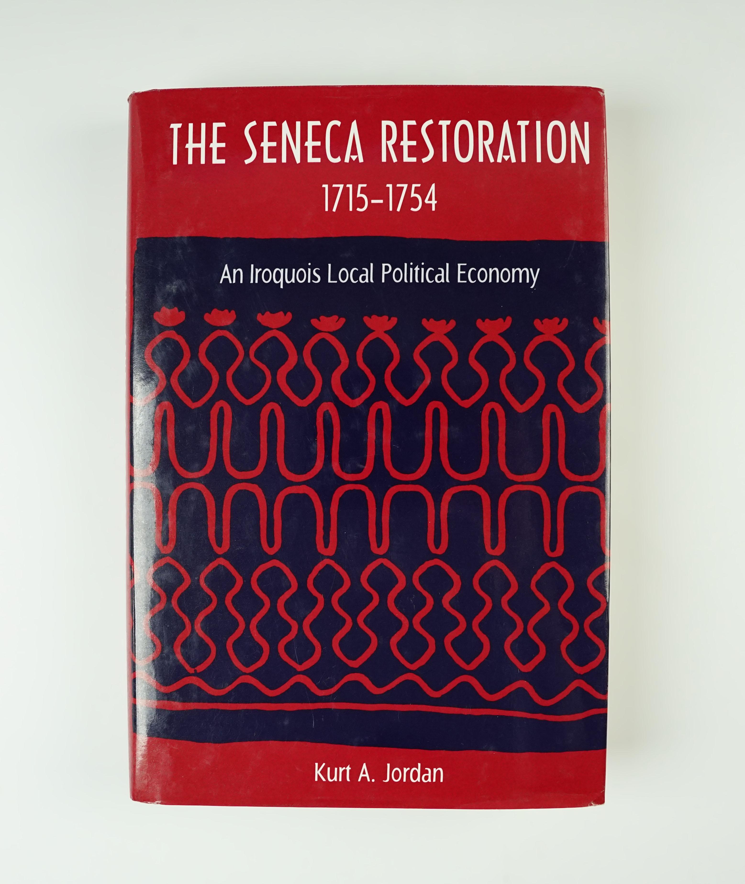 Hardcover Book: The Seneca Restoration - An Iroquois Local Political Economy. First Edition.